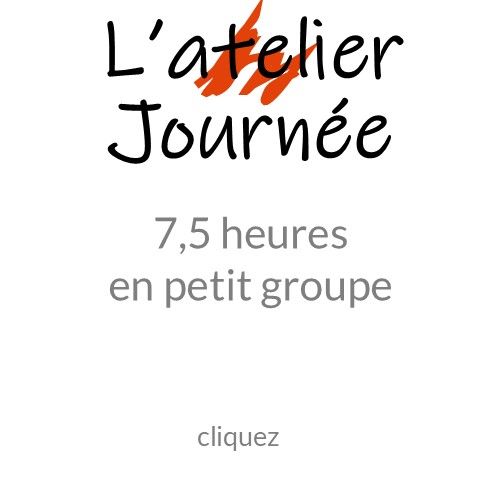 Atelier de 7,5 heures en petit groupe